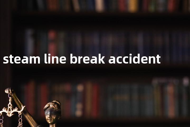 main steam line break accident单词图解，单词释义场景配图