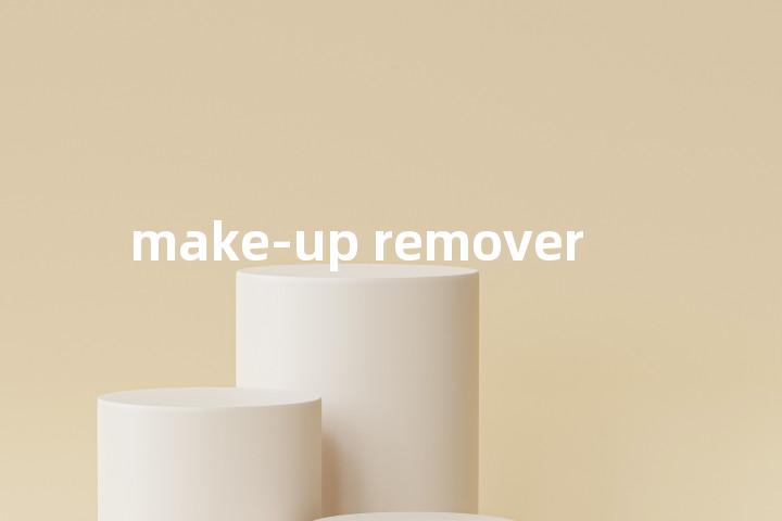 make-up remover单词图解，单词释义场景配图