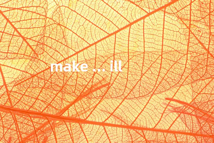 make ... ill单词图解，单词释义场景配图