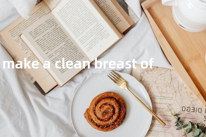 make a clean breast of单词图解，单词释义场景配图