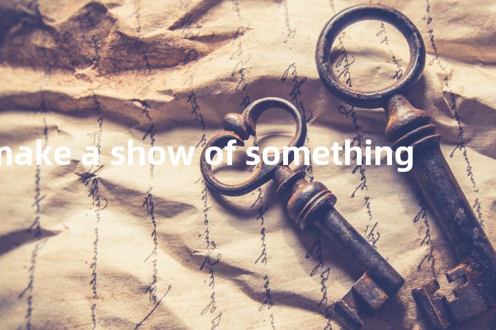 make a show of something单词图解，单词释义场景配图