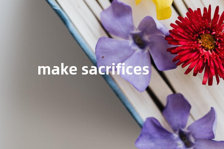 make sacrifices单词图解，单词释义场景配图