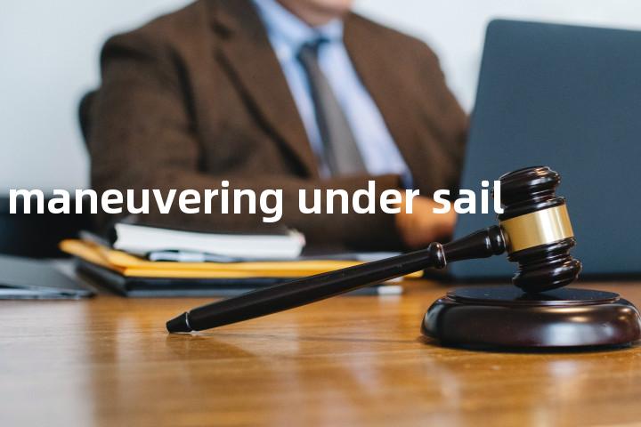 maneuvering under sail单词图解，单词释义场景配图