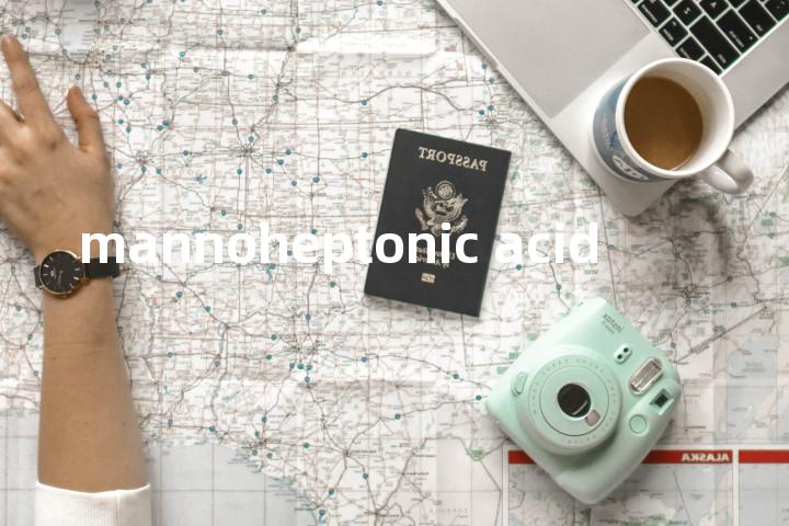 mannoheptonic acid单词图解，单词释义场景配图