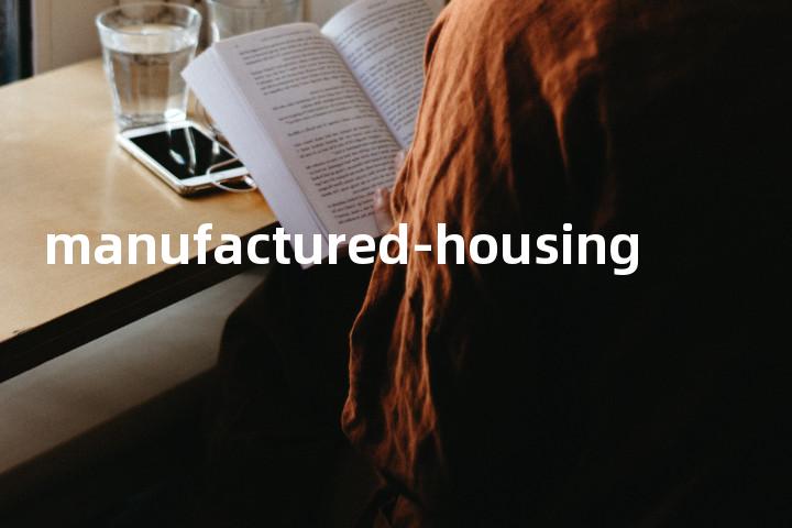 manufactured-housing单词图解，单词释义场景配图