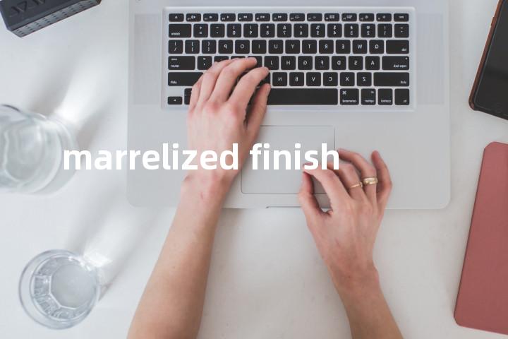 marrelized finish单词图解，单词释义场景配图