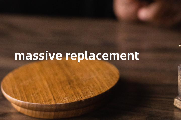 massive replacement单词图解，单词释义场景配图