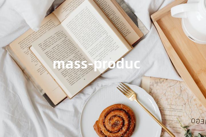 mass-produced