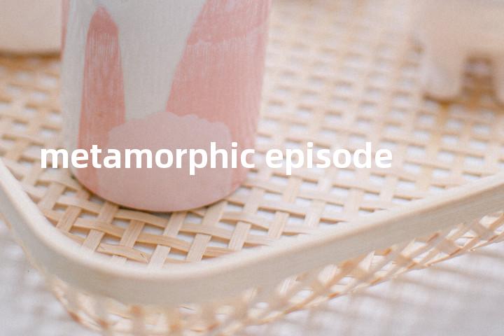 metamorphic episode单词图解，单词释义场景配图