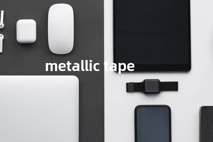 metallic tape单词图解，单词释义场景配图