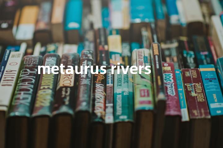 metaurus rivers单词图解，单词释义场景配图