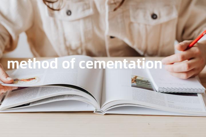 method of cementation单词图解，单词释义场景配图