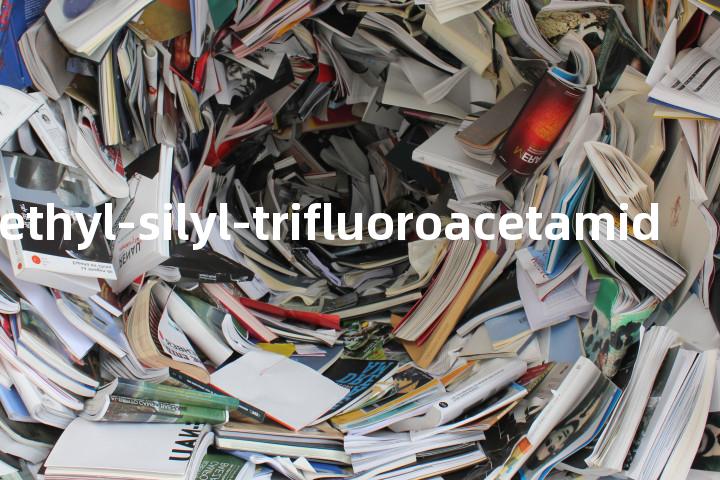 methyl-trimethyl-silyl-trifluoroacetamide单词图解，单词释义场景配图