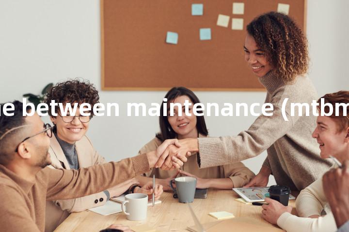 mean time between maintenance (mtbm)单词图解，单词释义场景配图