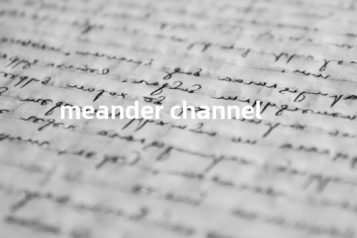 meander channel单词图解，单词释义场景配图