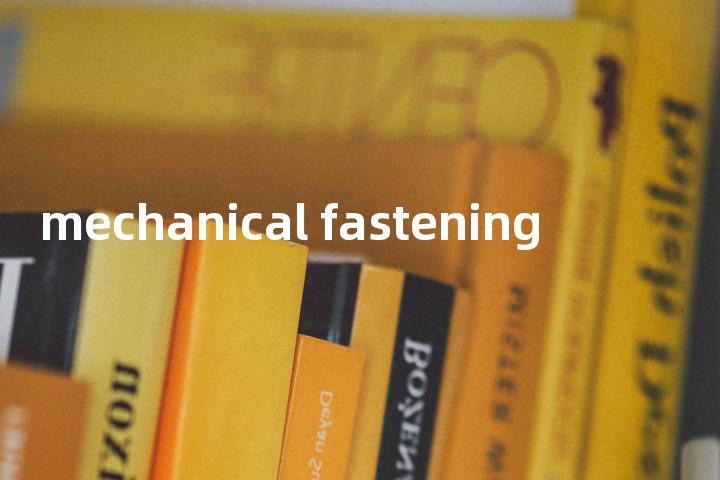 mechanical fastening单词图解，单词释义场景配图