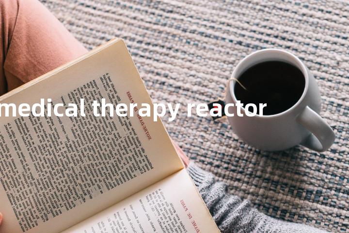 medical therapy reactor单词图解，单词释义场景配图