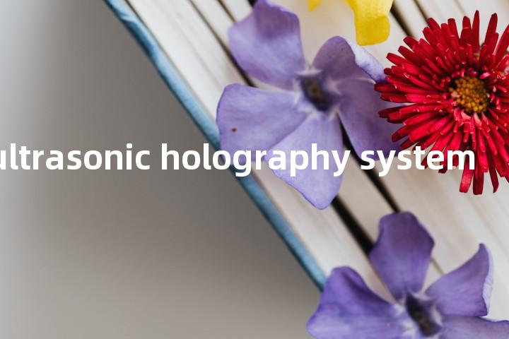 medical ultrasonic holography system单词图解，单词释义场景配图