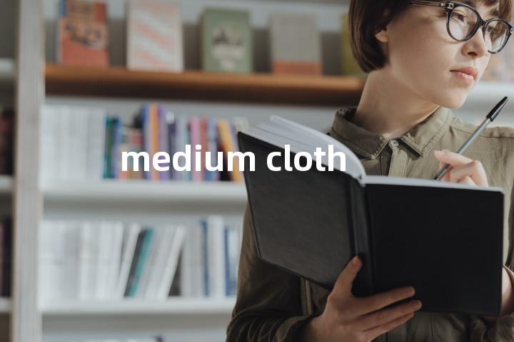 medium cloth单词图解，单词释义场景配图