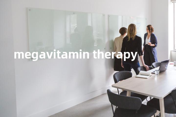 megavitamin therapy单词图解，单词释义场景配图