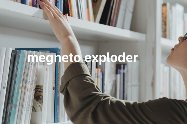 megneto exploder单词图解，单词释义场景配图