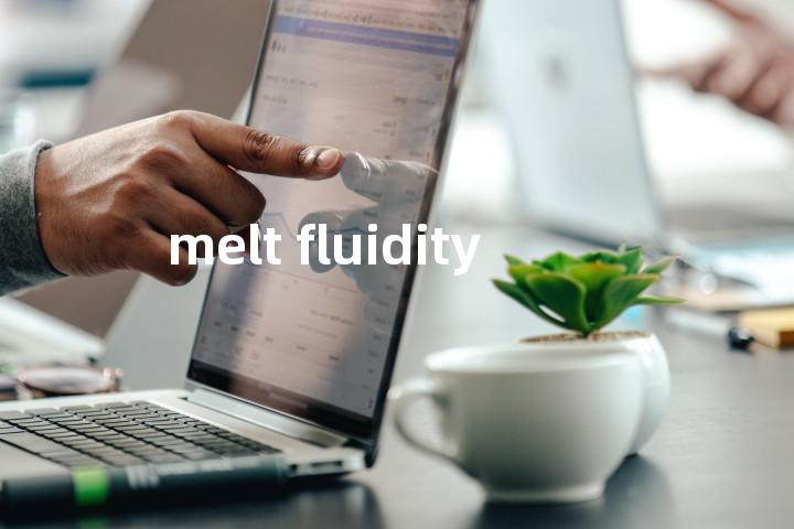 melt fluidity单词图解，单词释义场景配图