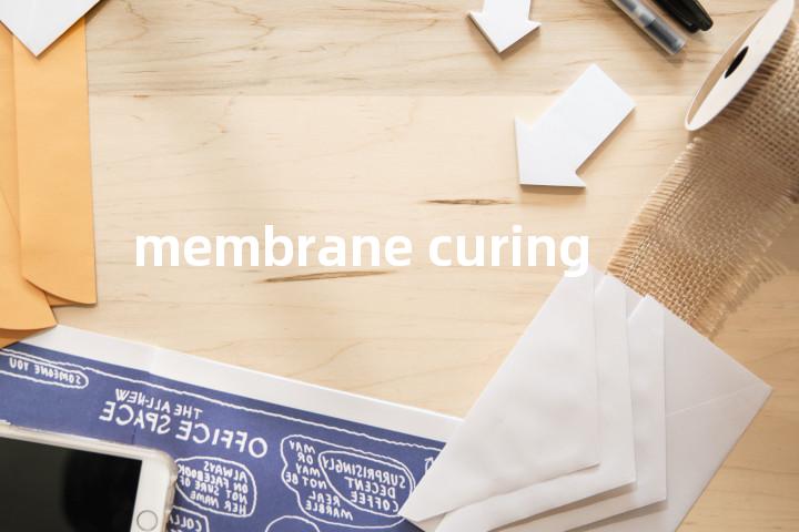 membrane curing单词图解，单词释义场景配图