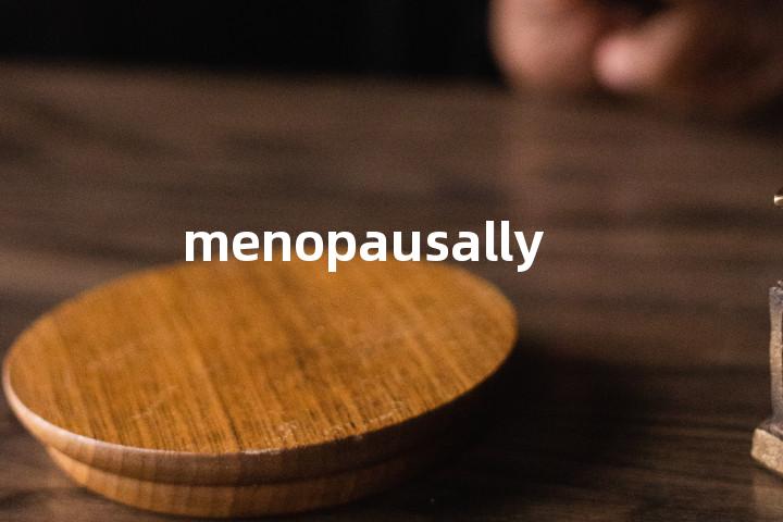 menopausally单词图解，单词释义场景配图