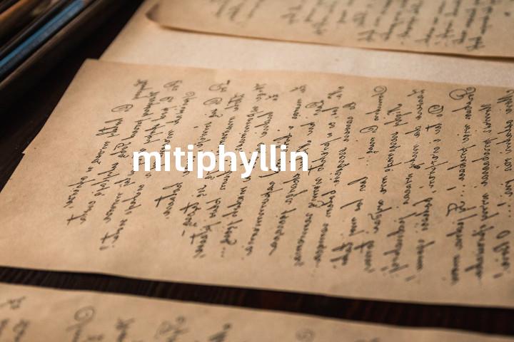 mitiphyllin单词图解，单词释义场景配图