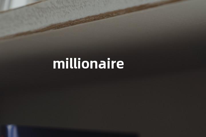 millionaire