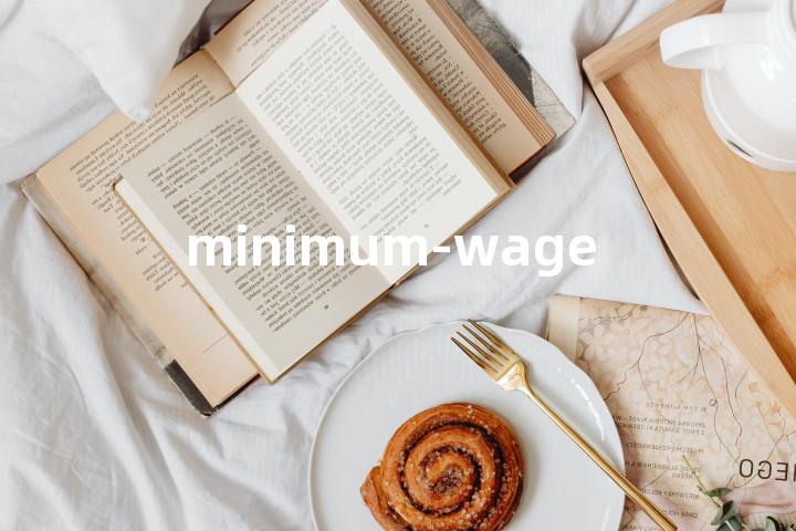 minimum-wage单词图解，单词释义场景配图