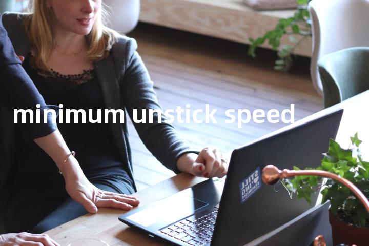 minimum unstick speed单词图解，单词释义场景配图