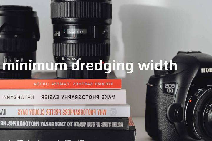 minimum dredging width单词图解，单词释义场景配图