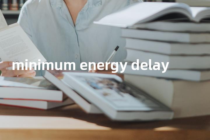 minimum energy delay单词图解，单词释义场景配图