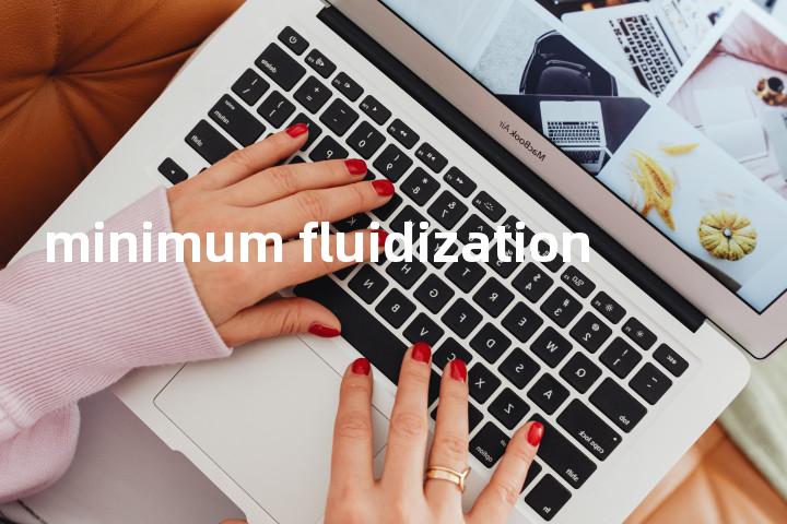 minimum fluidization单词图解，单词释义场景配图
