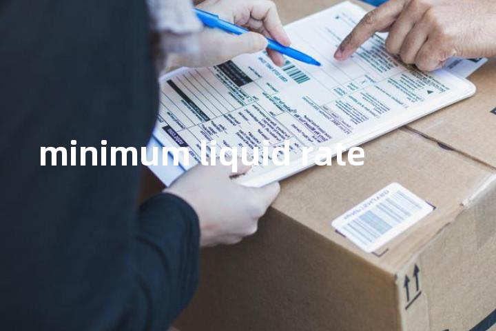 minimum liquid rate单词图解，单词释义场景配图