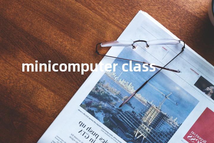 minicomputer class单词图解，单词释义场景配图