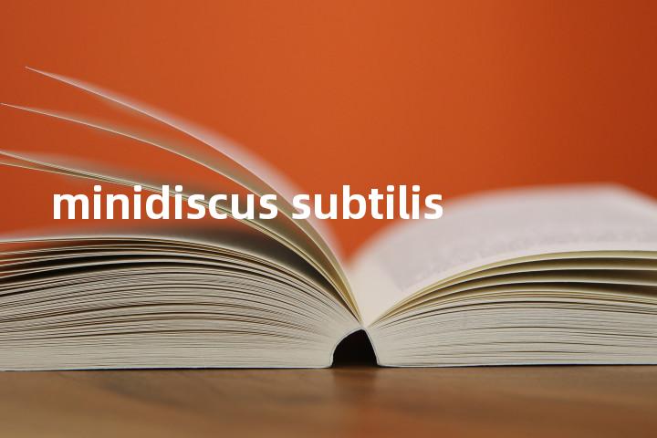 minidiscus subtilis单词图解，单词释义场景配图