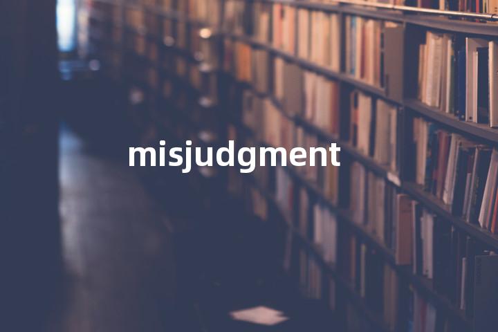 misjudgment