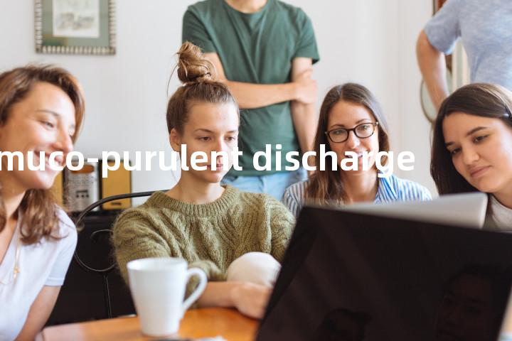 muco-purulent discharge单词图解，单词释义场景配图