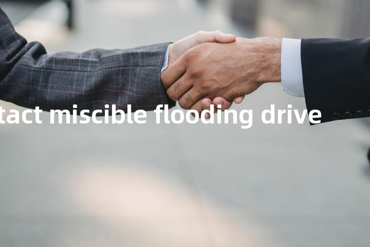 multi-contact miscible flooding drive单词图解，单词释义场景配图