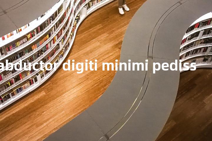 musculus abductor digiti minimi pediss单词图解，单词释义场景配图