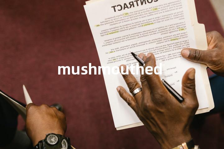 mushmouthed单词图解，单词释义场景配图