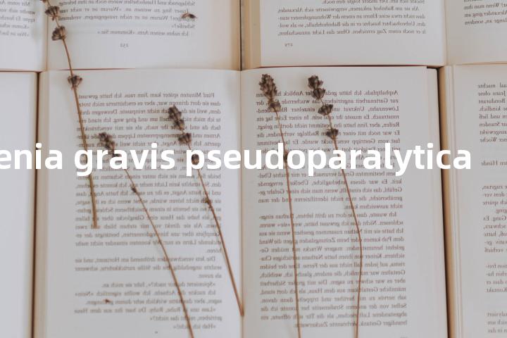 myasthenia gravis pseudoparalytica单词图解，单词释义场景配图