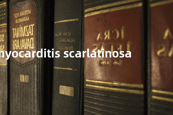 myocarditis scarlatinosa单词图解，单词释义场景配图