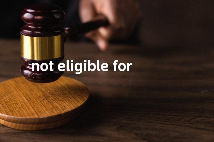 not eligible for单词图解，单词释义场景配图