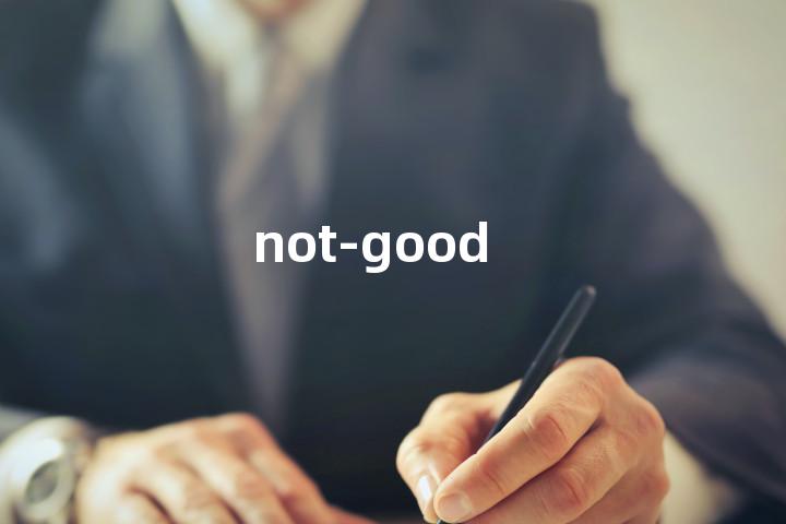 not-good单词图解，单词释义场景配图