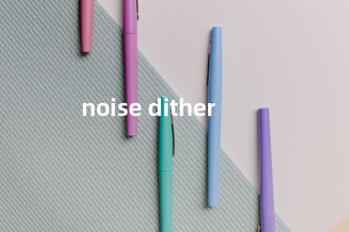 noise dither单词图解，单词释义场景配图