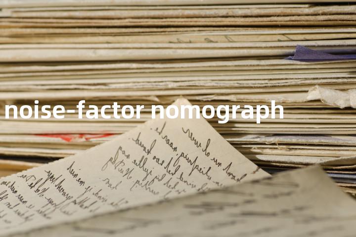 noise-factor nomograph单词图解，单词释义场景配图