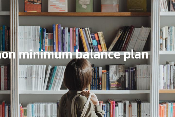 non minimum balance plan单词图解，单词释义场景配图